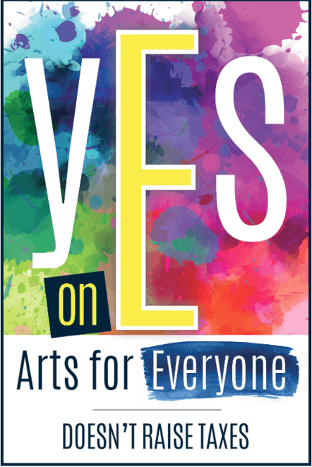 Yes on Arts for Everyone - Doesn't Raise Taxes